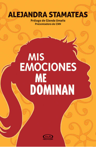 Mis emociones me donminan, de Alejandra Stamateas., vol. 1. Editorial V&R, tapa blanda, edición 1 en español, 2017