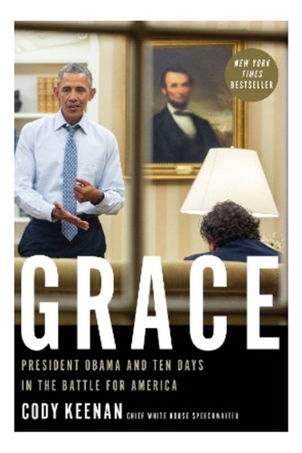 Grace - President Obama And Ten Days In The Battle For. Eb01