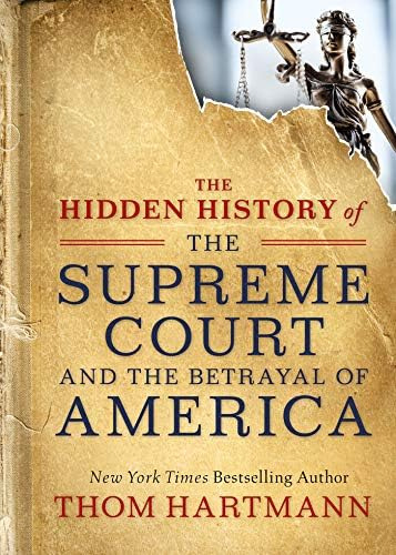 The Hidden History Of The Supreme Court And The Betrayal Of America (the Thom Hartmann Hidden History Series), De Hartmann, Thom. Editorial Berrett-koehler Publishers, Tapa Blanda En Inglés
