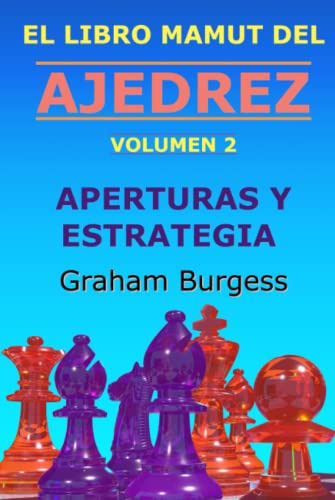 El Libro Mamut Del Ajedrez: Volumen 2: Aperturas Y Estrategi