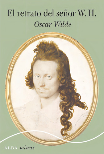 El Retrato Del Seãâor W.h., De Wilde, Oscar. Alba Editorial, Tapa Blanda En Español
