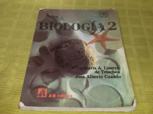 Biología 2 - María A. Liserre De Telechea J. A. Cazado - Az