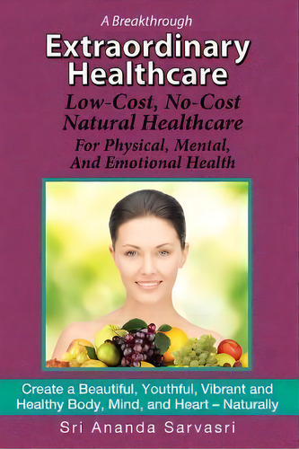 Extraordinary Healthcare, De Sri Ananda Sarvasri. Editorial Rainbow Tree Media, Tapa Blanda En Inglés