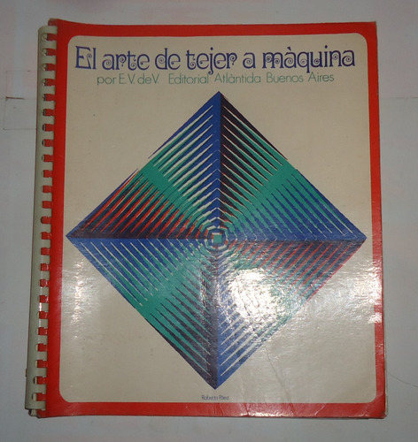El Arte De Tejer A Maquina Ed. Atlantida Vintage 1974
