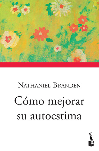 Cómo mejorar su autoestima, de Branden, Nathaniel. Serie Biblioteca Nathaniel Branden Editorial Booket Paidós México, tapa blanda en español, 2020