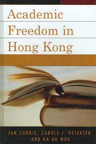 Academic Freedom In Hong Kong, De Jan Currie. Editorial Lexington Books, Tapa Dura En Inglés