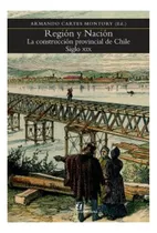 Comprar Región Y Nación La Construcción Provincial De Chile Si \u002F725