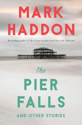 The Pier Falls And Other Stories - Mark Haddon, De Haddon, Mark. Editorial Penguin Random House, Tapa Blanda En Inglés, 2017