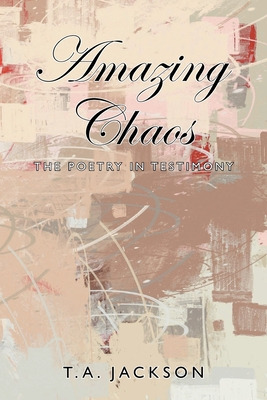 Libro Amazing Chaos: The Poetry In Testimony - Jackson, T...