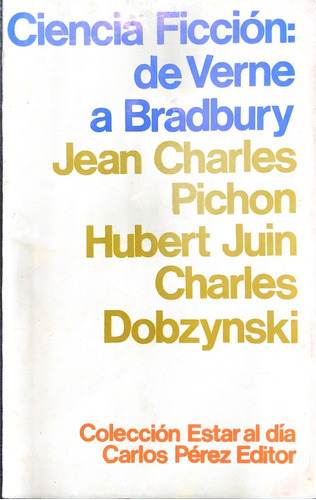 Ciencia Ficcion De Verne A Bradbury - Pichon Charles, Dobzyn