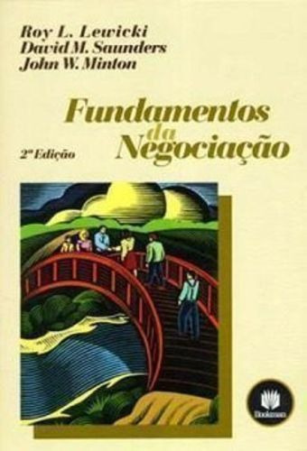 Fundamentos Da Negociação, De Roy L. Lewicki, David M. Saunders, John W. Minton. Editora Bookman Em Português