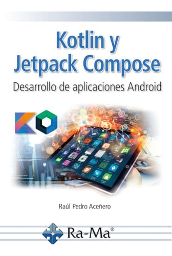 Kotlin Y Jetpack Compose Desarrollo De Aplicaciones Android 