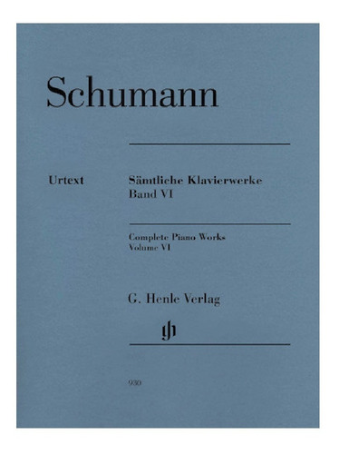 R. Schumann: Complete Piano Works Volume Vi / Samtliche Klav