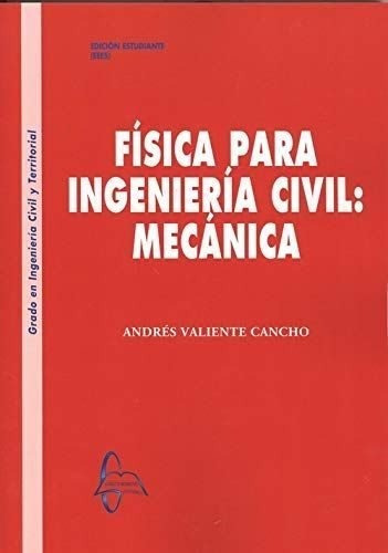 Fisica Para Ingenieria Civil Mecanica - Valiente Cancho, ...