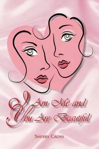 I Am Me And You Are Beautiful, De Sherry Cross. Editorial Xlibris Corporation, Tapa Blanda En Inglés