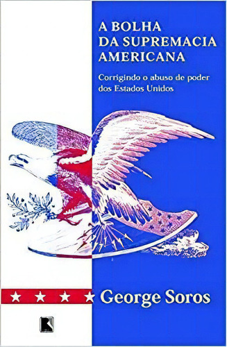 Bolha Da Supremacia Americana, A, de GEORGE SOROS. Editora Record, capa mole em português