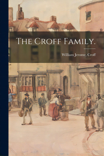 The Croff Family., De Croff, William Jerome. Editorial Hassell Street Pr, Tapa Blanda En Inglés