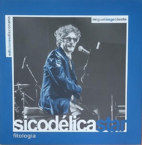 Libro - Sicodelica Star - Miguel Angel Dente - Libro Fito P