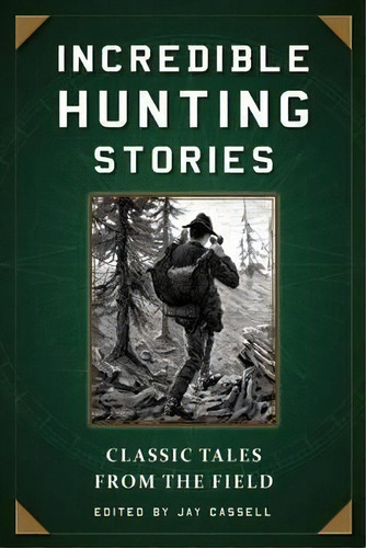Incredible Hunting Stories, De Jay Cassell. Editorial Skyhorse Publishing, Tapa Blanda En Inglés