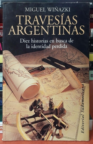 Travesías Argentinas Miguel Wiñazki Sudamericana #