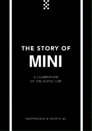 The Story Of Mini : A Tribute To The Iconic Car, De Welbeck. Editorial Welbeck Publishing Group, Tapa Dura En Inglés