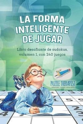 La Forma Inteligente De Jugar Libro Desafiante De Sudokus...