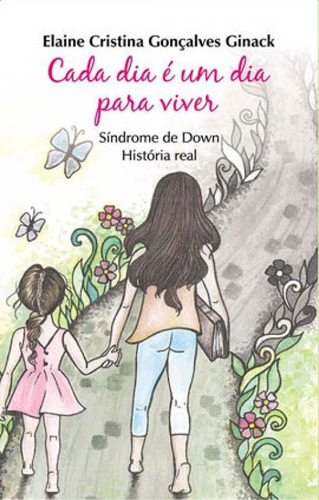 Cada Dia É Um Dia Para Viver, De Ginack, Elaine Cristina Goçalves. Editora All Print, Capa Mole Em Português