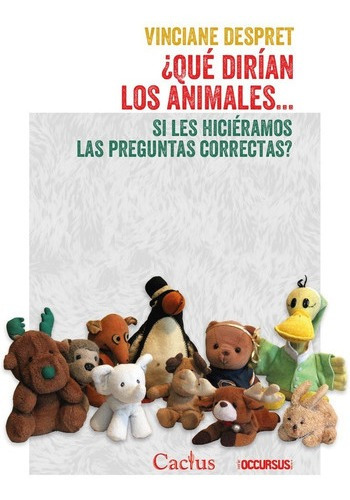 Que Dirian Los Animales ? - Vincianne Despret - Ed. Cactus