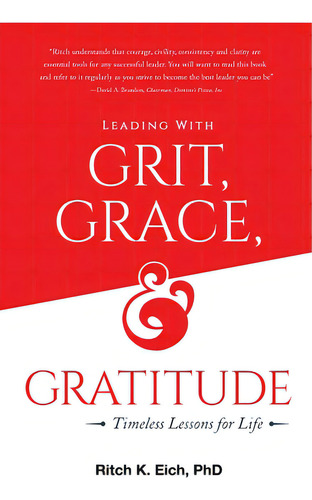 Leading With Grit, Grace And Gratitude: Timeless Lessons For Life, De Eich, Ritch K.. Editorial Lightning Source Inc, Tapa Blanda En Inglés