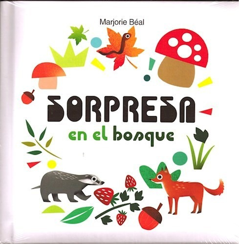 Sorpresa En El Bosque - Beal Marjorie -infantil