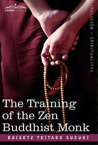 The Training Of The Zen Buddhist Monk, De Daisetz Teitaro Suzuki. Editorial Cosimo Classics, Tapa Dura En Inglés