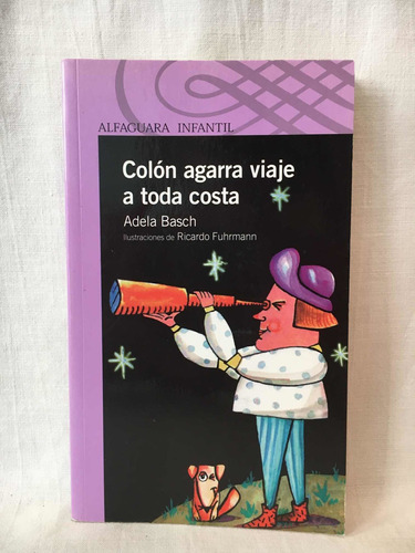 Colon Agarra Viaje A Toda Costa - A. Basch - Alfaguara