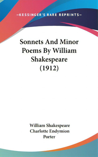 Sonnets And Minor Poems By William Shakespeare (1912), De Shakespeare, William. Editorial Kessinger Pub Llc, Tapa Dura En Inglés