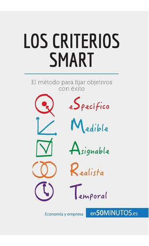 Libro: Los Criterios Smart: El Método Para Fijar Objetivos..