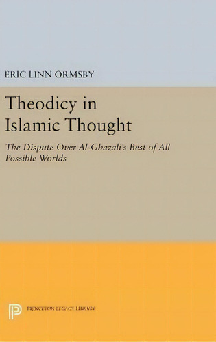 Theodicy In Islamic Thought, De Eric Linn Ormsby. Editorial Princeton University Press, Tapa Dura En Inglés