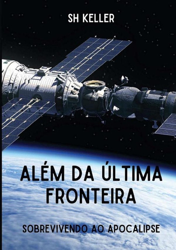 Além Da Última Fronteira, De Sh Keller
