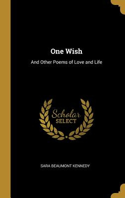 Libro One Wish: And Other Poems Of Love And Life - Kenned...