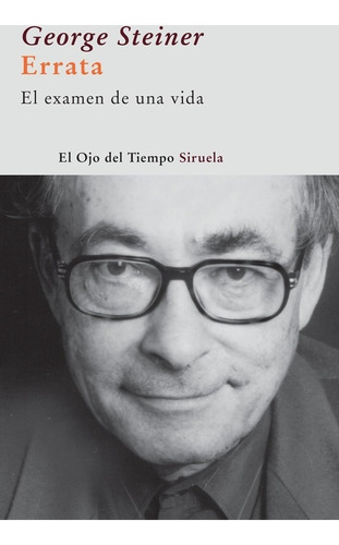 Errata. El Examen De Una Vida - George Steiner