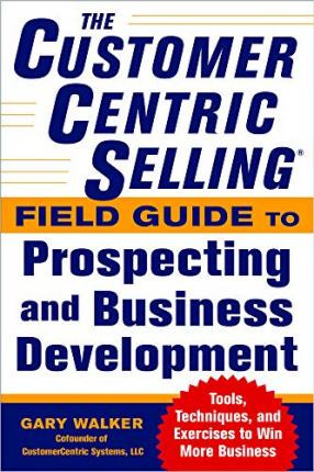 Libro The Customercentric Selling (r) Field Guide To Pros...