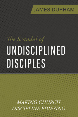 Libro The Scandal Of Undisciplined Disciples: Making Chur...