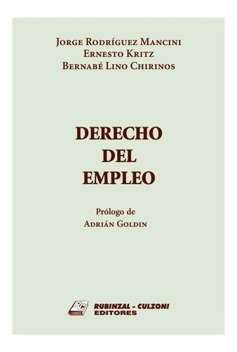 Derecho Del Empleo, De Rodríguez Mancini, Jorge / Kritz, Ernesto / Chirinos, Bernabé Lino., Vol. 1. Editorial Rubinzal, Tapa Blanda En Español, 2013