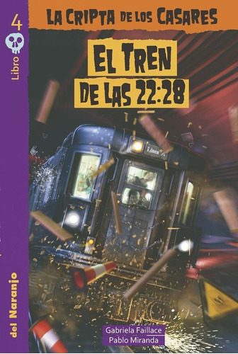 El Tren De Las 22.28 - La Cripta De Los Casares 4, De Faillace, Gabriela / Miranda, Pablo. Editorial Del Naranjo, Tapa Blanda En Español, 2020