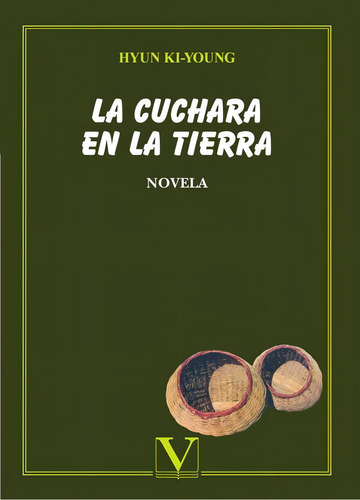 LA CUCHARA EN LA TIERRA, de HYUN KI-YOUNG. Editorial Editorial Verbum, tapa blanda en español