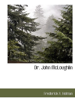 Libro Dr. John Mcloughlin - Holman, Frederick V.