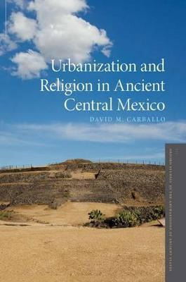 Libro Urbanization And Religion In Ancient Central Mexico...