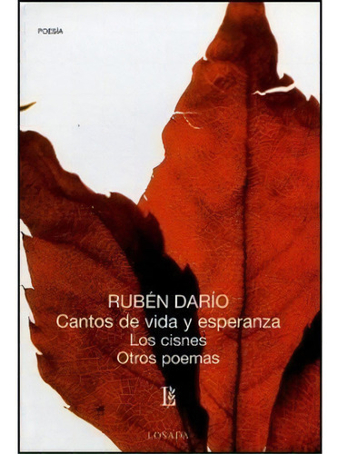 Cantos De Vida Y Esperanza Los Cisnes Otros Poemas: Los Cisnes, Otros Poemas, De Rubén Dario., Vol. 1. Editorial Losada, Tapa Blanda En Español