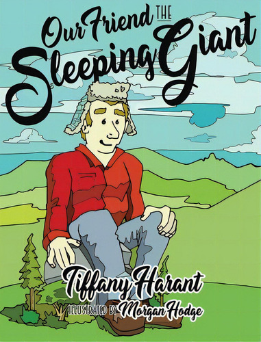 Our Friend The Sleeping Giant, De Harant, Tiffany. Editorial Lightning Source Inc, Tapa Dura En Inglés