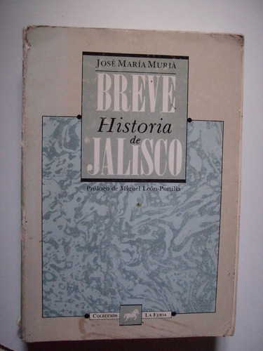 Breve Historia De Jalisco - José María Muriá 1988 Primera Ed