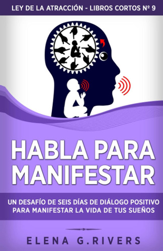 Libro: Habla Para Manifestar: Un Desafío De Seis Días De Diá