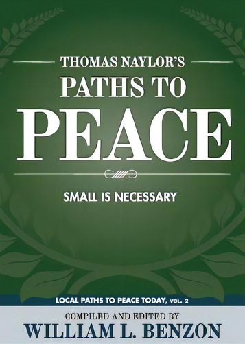 Thomas Naylor's Paths To Peace: Small Is Necessary, De Benzon, William L.. Editorial Wheatmark Inc, Tapa Blanda En Inglés